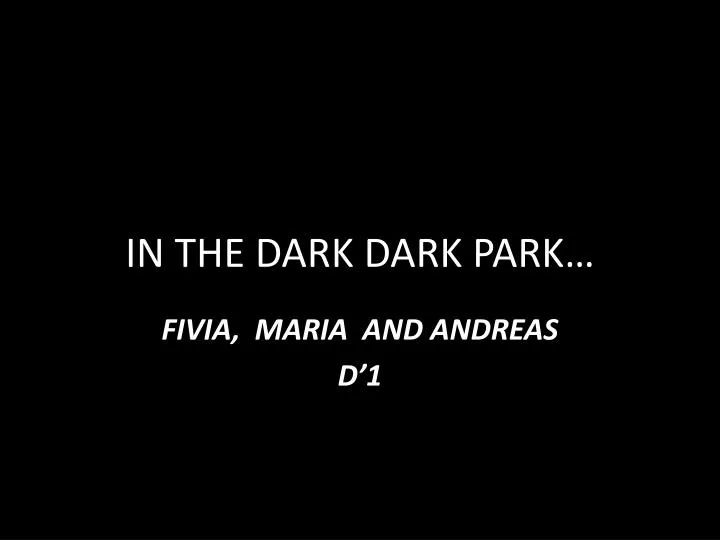 in the dark dark park