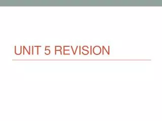 Unit 5 Revision