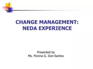 CHANGE MANAGEMENT: NEDA EXPERIENCE