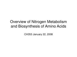 Overview of Nitrogen Metabolism and Biosynthesis of Amino Acids