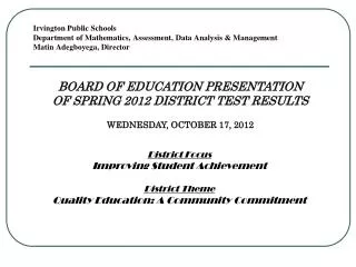 BOARD OF EDUCATION PRESENTATION OF SPRING 2012 DISTRICT TEST RESULTS WEDNESDAY, OCTOBER 17, 2012