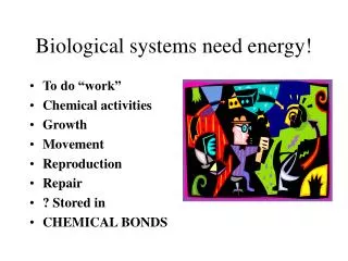 Biological systems need energy!