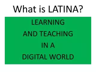 What is LATINA?