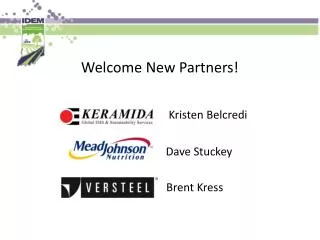 Welcome New Partners! Kristen Belcredi 			 Dave Stuckey 			 Brent Kress