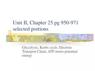 Unit II, Chapter 25 pg 950-971 selected portions