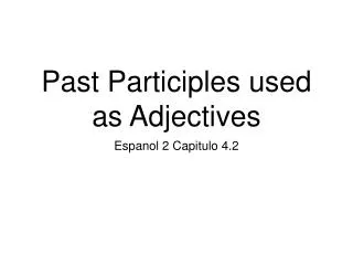 Past Participles used as Adjectives