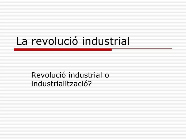 la revoluci industrial