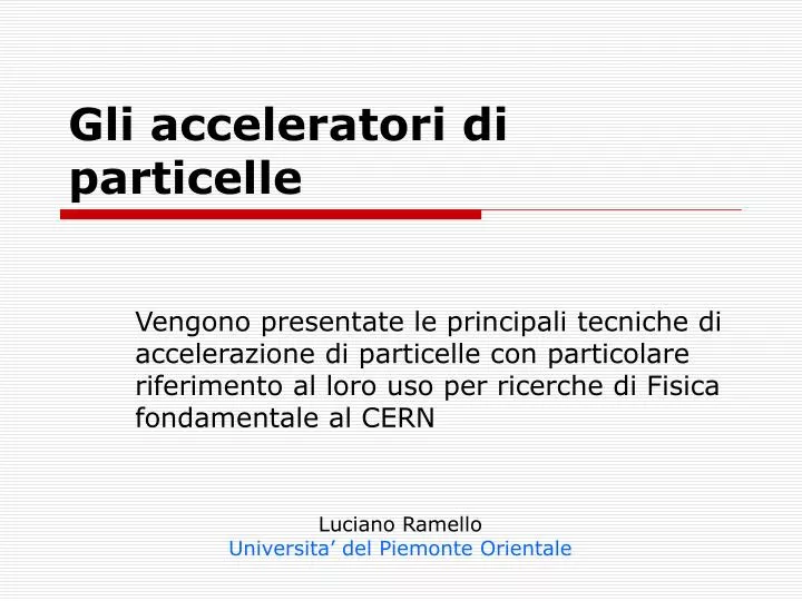 gli acceleratori di particelle