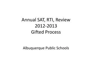 Annual SAT, RTI, Review 2012-2013 Gifted Process