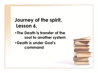 Journey of the spirit, Lesson 6,