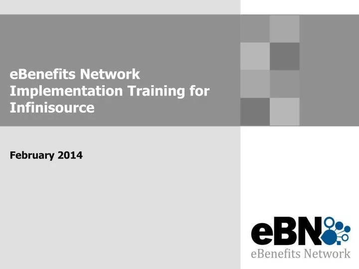 ebenefits network implementation training for infinisource february 2014