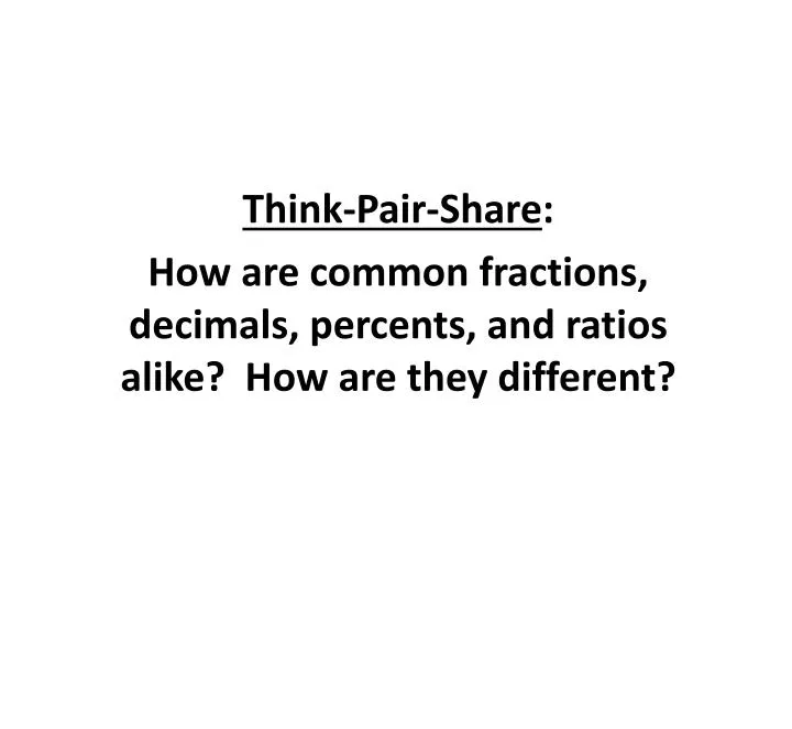 think pair share how are common fractions decimals percents and ratios alike how are they different