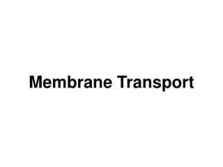 Membrane Transport