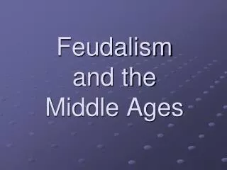 Feudalism and the Middle Ages