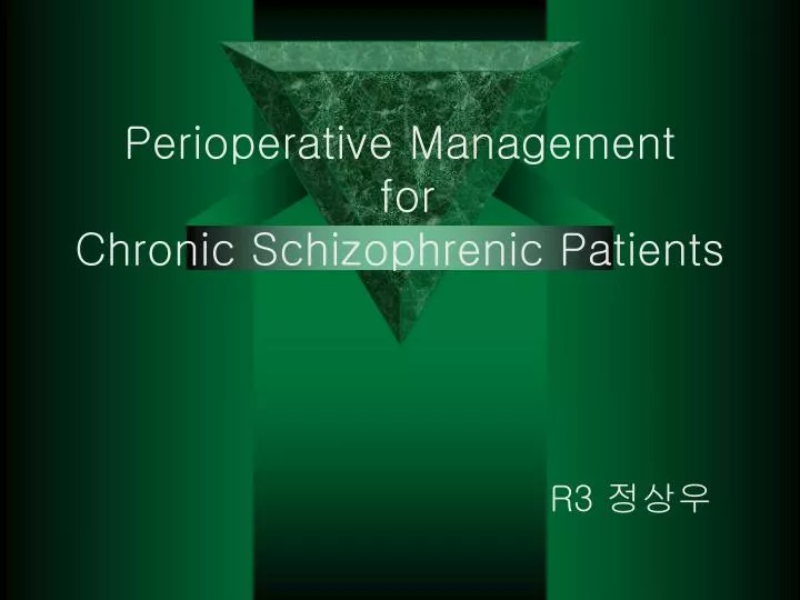 perioperative management for chronic schizophrenic patients