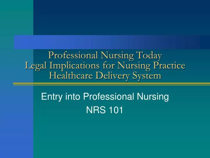 professional nursing today legal implications for nursing practice healthcare delivery system
