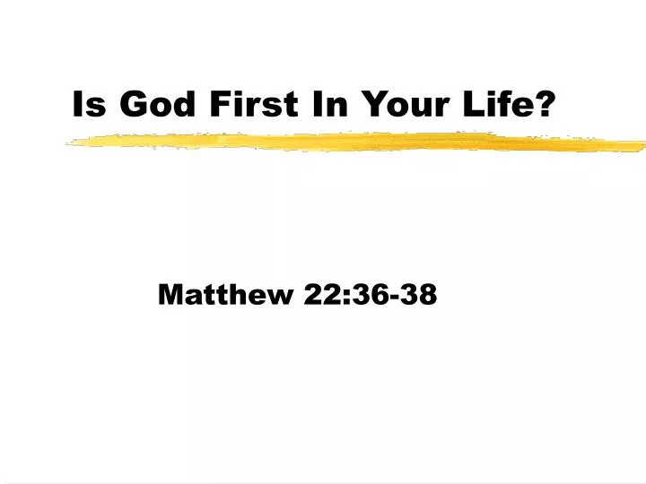 is god first in your life