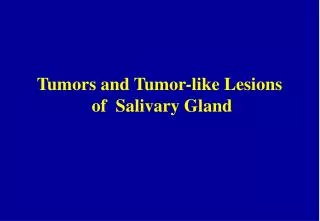 Tumors and Tumor-like Lesions of Salivary Gland