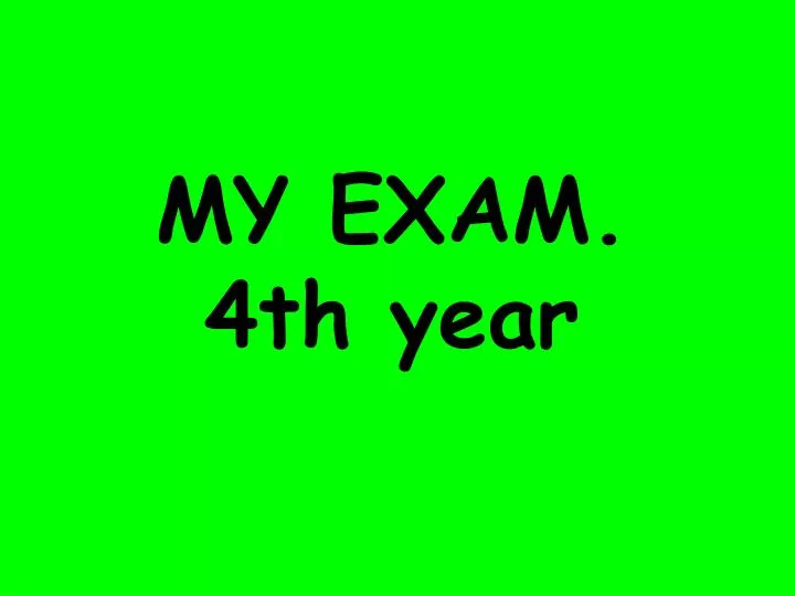 my exam 4th year