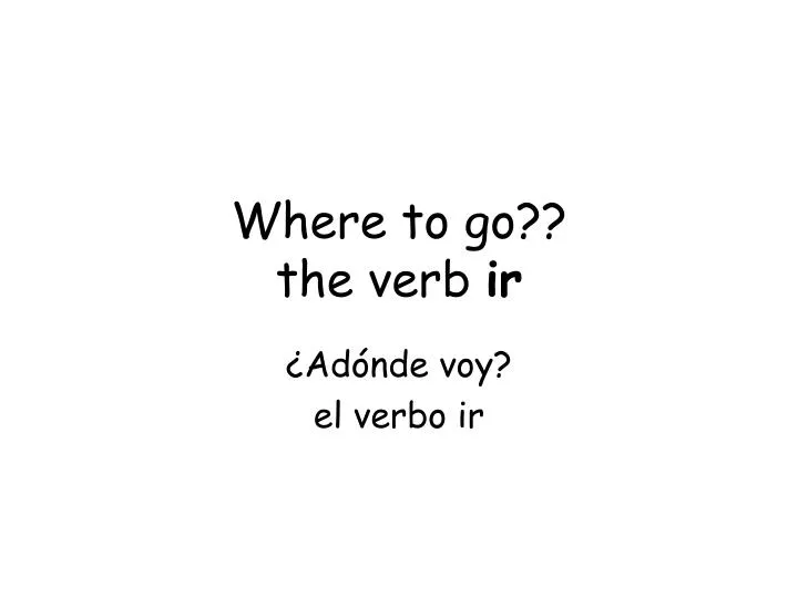 where to go the verb ir