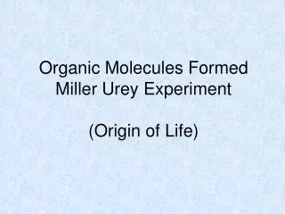 Organic Molecules Formed Miller Urey Experiment (Origin of Life)