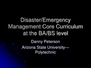 Disaster/Emergency Management Core Curriculum at the BA/BS level