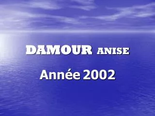 DAMOUR ANISE