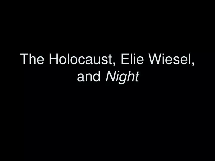 the holocaust elie wiesel and night