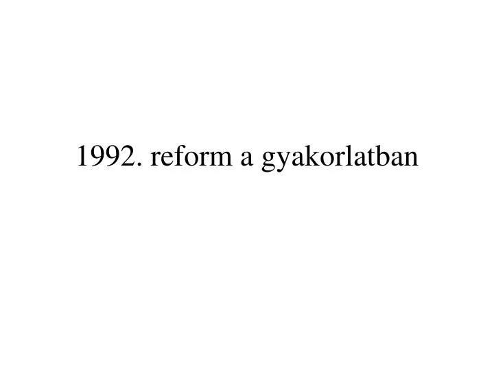1992 reform a gyakorlatban