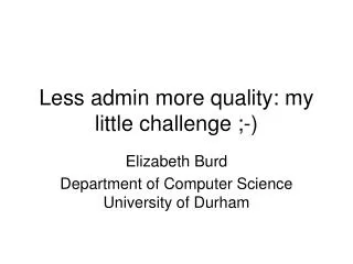 Less admin more quality: my little challenge ;-)