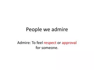 People we admire
