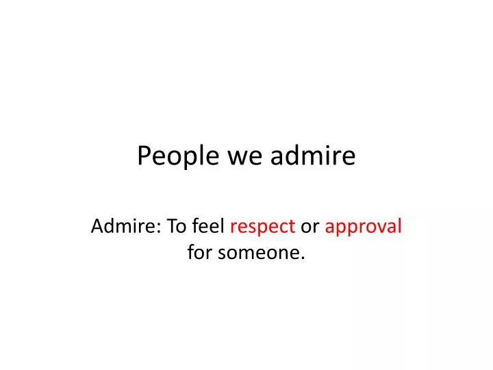 people we admire