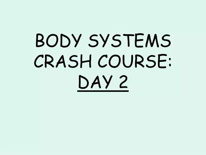 body systems crash course day 2