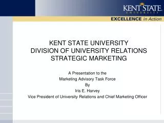 KENT STATE UNIVERSITY DIVISION OF UNIVERSITY RELATIONS STRATEGIC MARKETING