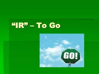 ir to go