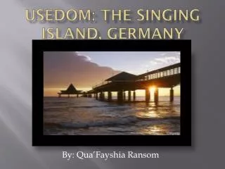 Usedom : The Singing Island, Germany
