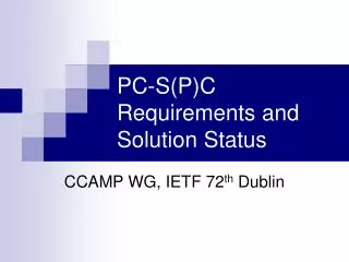 PC-S(P)C Requirements and Solution Status