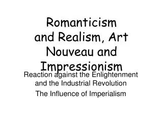 Romanticism and Realism, Art Nouveau and Impressionism