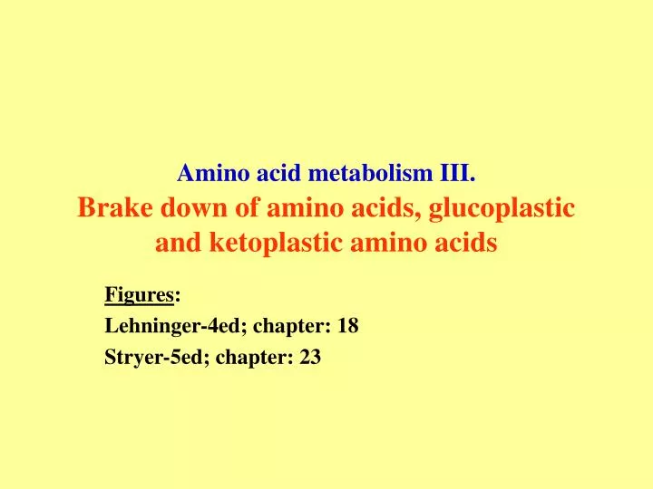 amino acid metabolism iii brake down of amino acids glucoplastic and ketoplastic amino acids