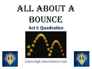 All About A Bounce Act I: Quadratics