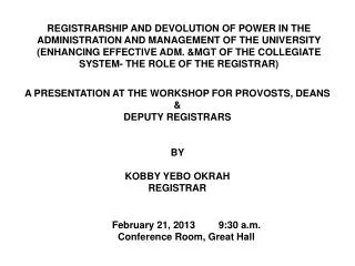 A PRESENTATION AT THE WORKSHOP FOR PROVOSTS, DEANS &amp; DEPUTY REGISTRARS BY KOBBY YEBO OKRAH