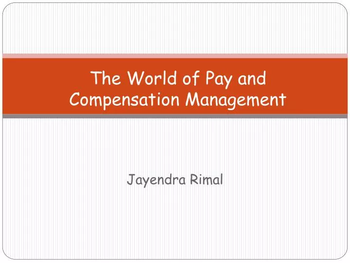 the world of pay and compensation management