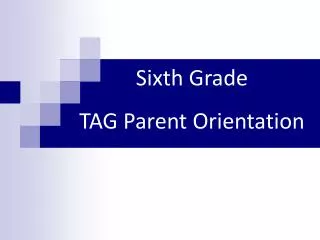 Sixth Grade TAG Parent Orientation