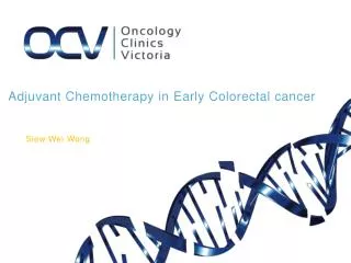 Adjuvant Chemotherapy in Early Colorectal cancer	 Siew Wei Wong