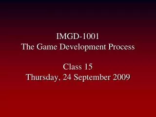 IMGD-1001 The Game Development Process