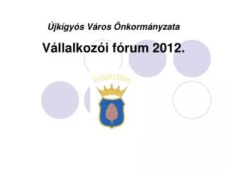 jk gy s v ros nkorm nyzata v llalkoz i f rum 2012