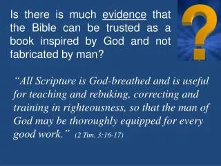 Evidence One It is history accurate. The Bible is about real people, real places and real time.