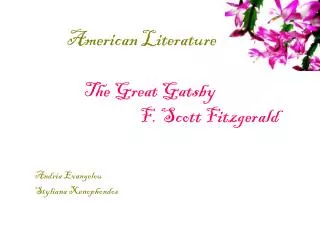American Literature The Great Gatsby 			 F. Scott Fitzgerald