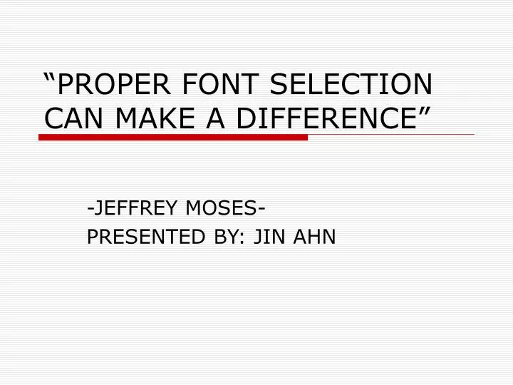 proper font selection can make a difference