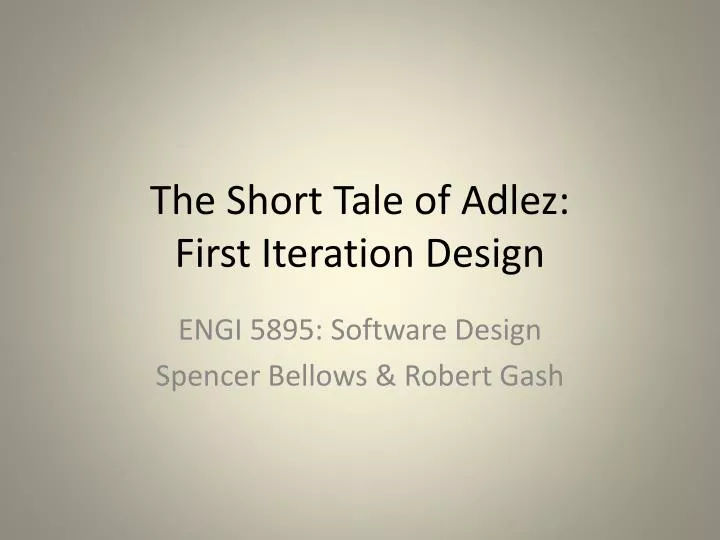 the short tale of adlez first iteration design